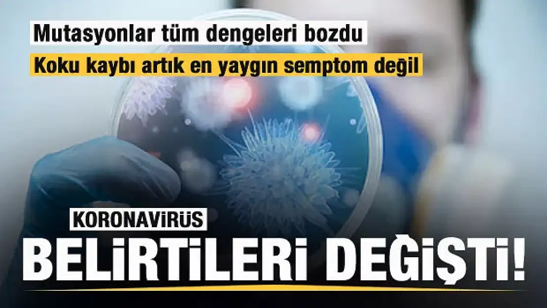 Mutasyonlar tüm dengeleri bozdu! Koronavirüs belirtileri değişti