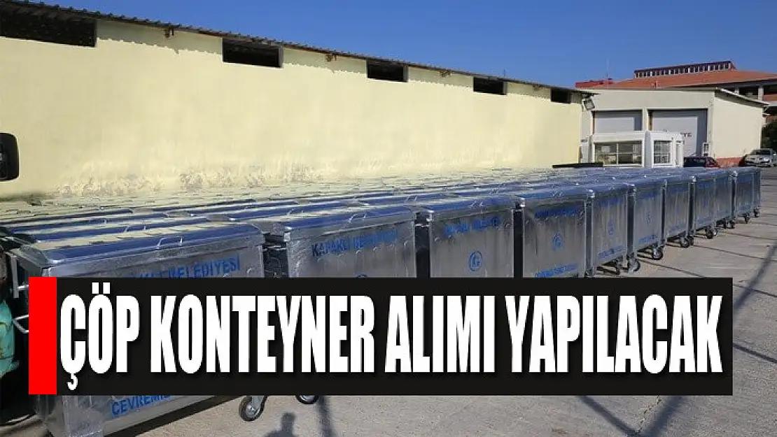 Çöp konteyner alımı yapılacak