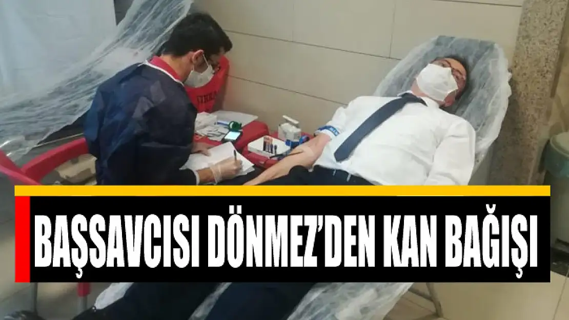 Başsavcısı Dönmez'den kan bağışı