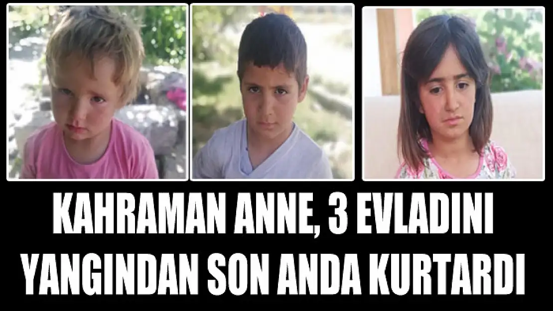 Kahraman anne, 3 evladını yangından son anda kurtardı