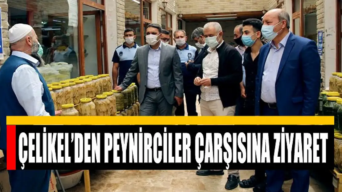 Çelikel'den peynirciler çarşısına ziyaret