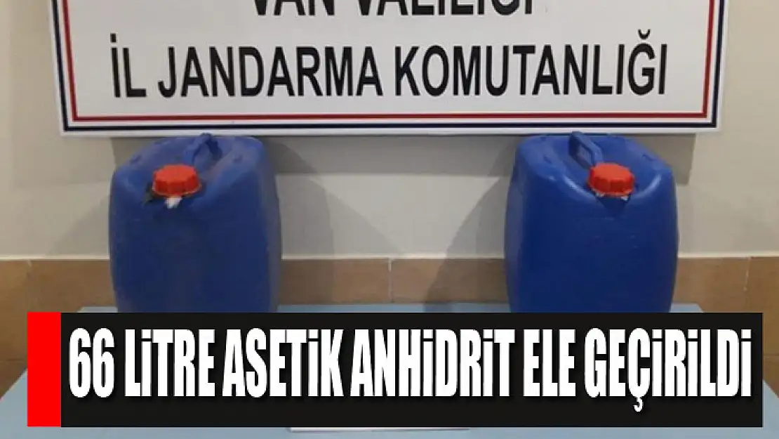 66 litre asetik anhidrit ele geçirildi