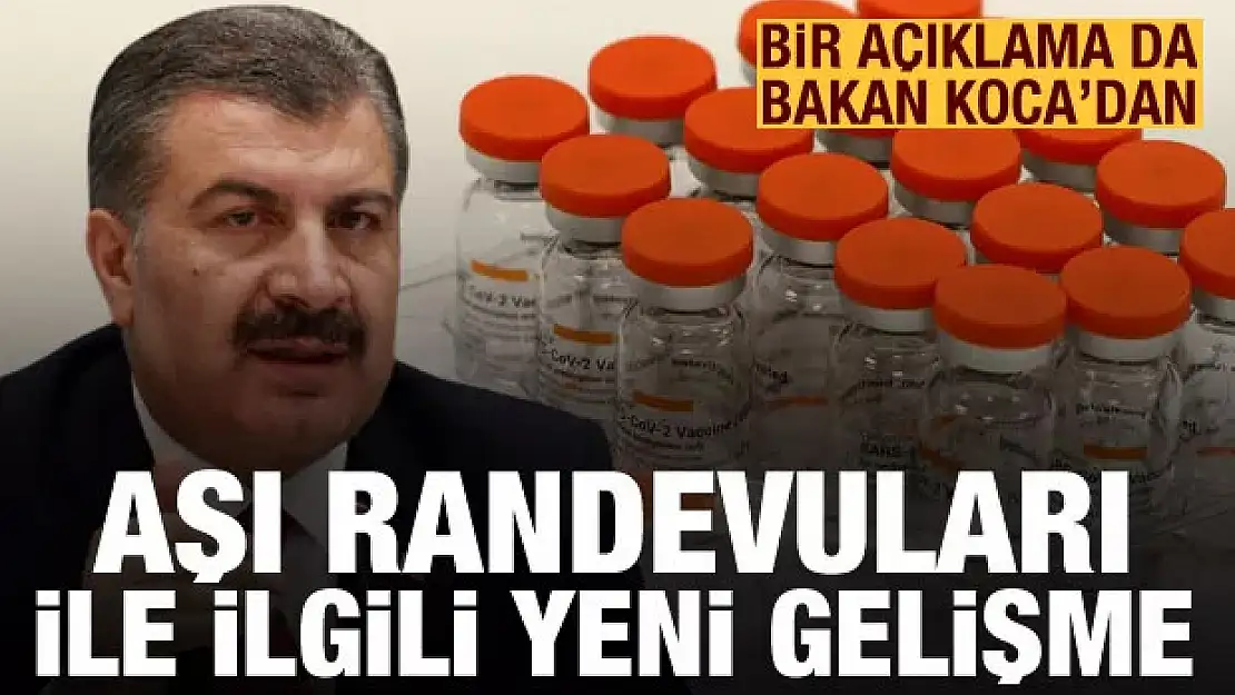 Aşı randevuları ile ilgili son dakika gelişmesi! Bir açıklama da Bakan Koca'dan