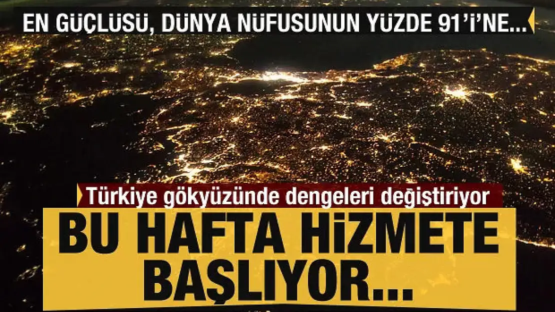 Türkiye, gökyüzünde dengeleri değiştirecek! Bu hafta hizmete başlıyor...