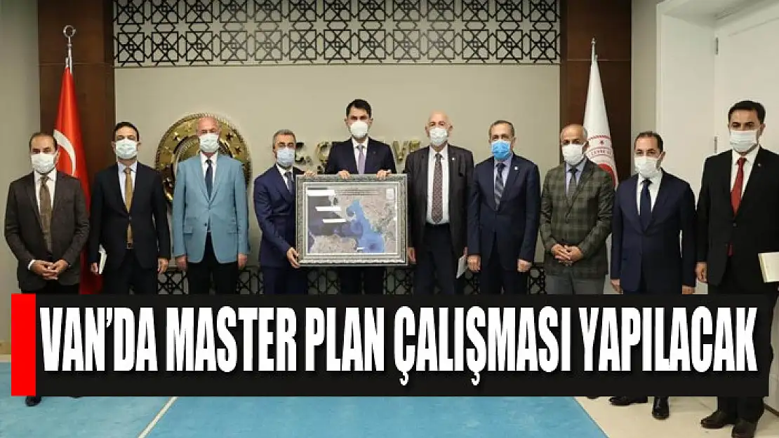 Van'da Master Plan çalışması yapılacak