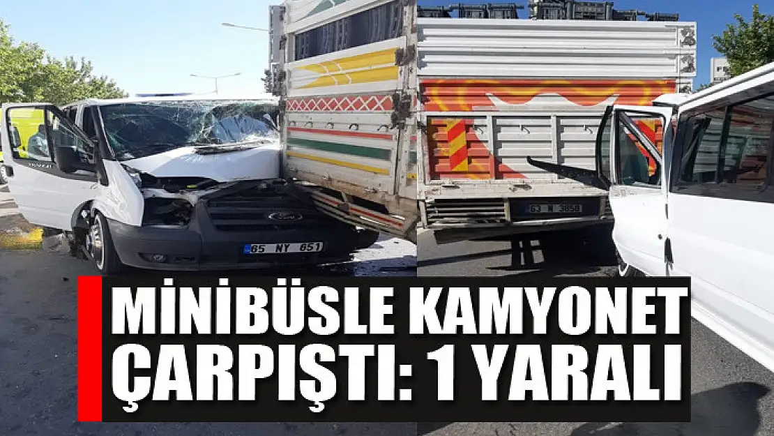 Minibüsle kamyonet çarpıştı: 1 yaralı