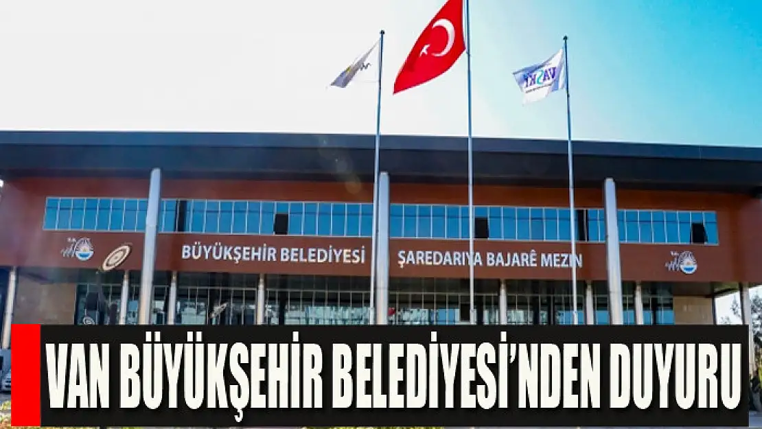 Van Büyükşehir Belediyesinden duyuru