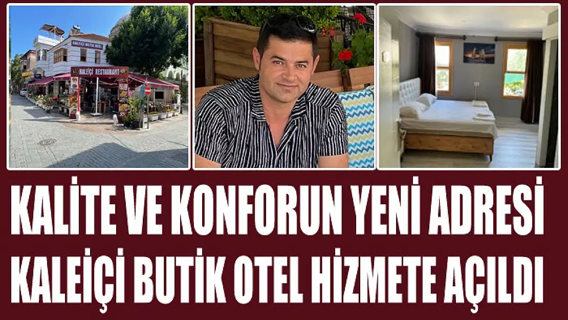 Kalite ve konforun yeni adresi Kaleiçi Butik Otel hizmete açıldı