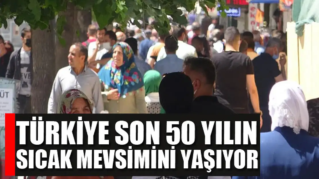 Türkiye son 50 yılın en sıcak mevsimini yaşıyor