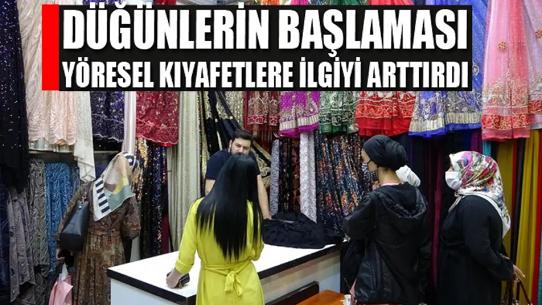 Düğünlerin başlaması yöresel kıyafetlere ilgiyi arttırdı