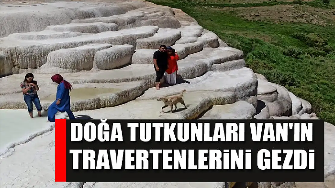 Doğa tutkunları Van'ın travertenlerini gezdi