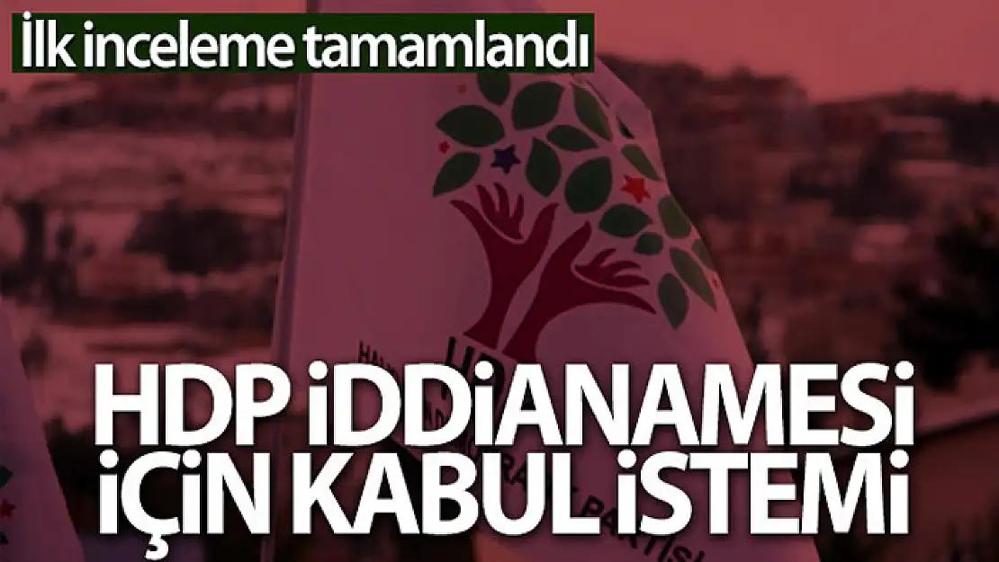 HDP'nin kapatılması iddianamesinin kabulü talep edildi!