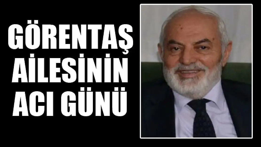 Görentaş ailesinin acı günü