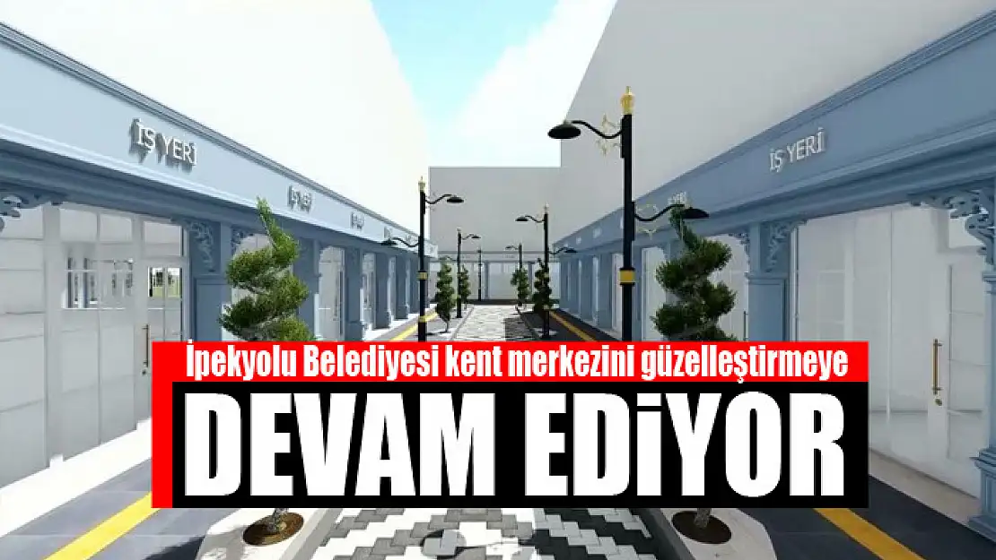 İpekyolu Belediyesi kent merkezini güzelleştirmeye devam ediyor