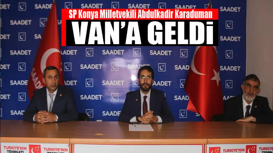 SP Konya Milletvekili Abdulkadir Karaduman Van'da