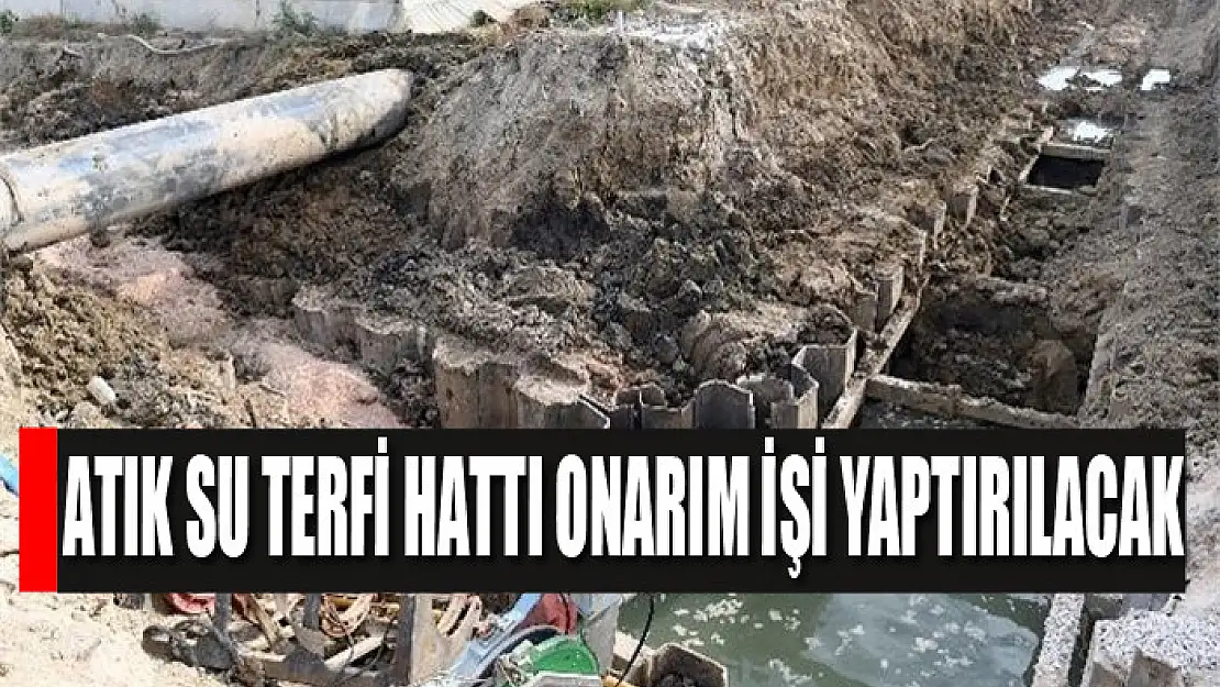 Atık su terfi hattı onarım işi yaptırılacak