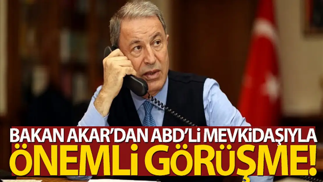 Bakan Akar, ABD'li mevkidaşı ile telefonda görüştü