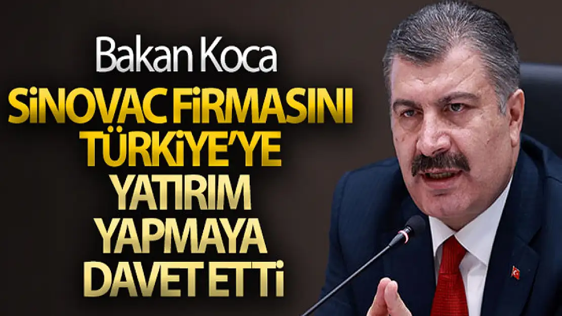 Sağlık Bakanı Koca, Sinovac firmasını Türkiye'ye yatırım yapmaya davet etti