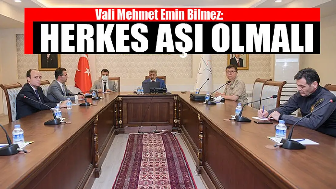 VALİ BİLMEZ: HERKES AŞI OLMALI