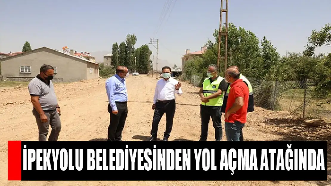 İpekyolu Belediyesinden yol açma atağında