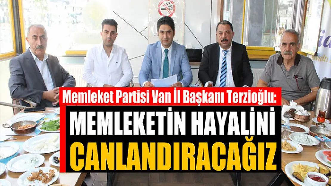 TERZİOĞLU: MEMLEKETİN HAYALİNİ CANLANDIRACAĞIZ