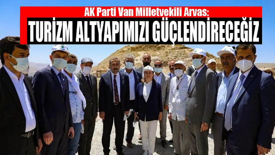 Milletvekili Arvas: Turizm altyapımızı güçlendireceğiz