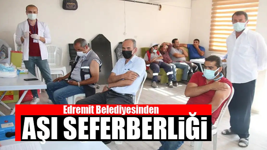 Edremit Belediyesinden aşı seferberliğine destek