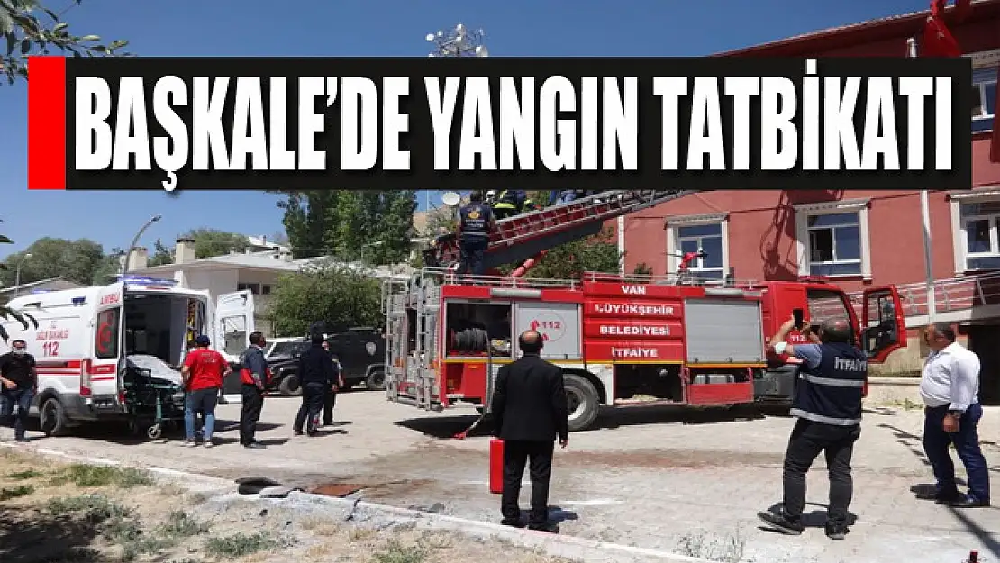 Başkale'de yangın tatbikatı