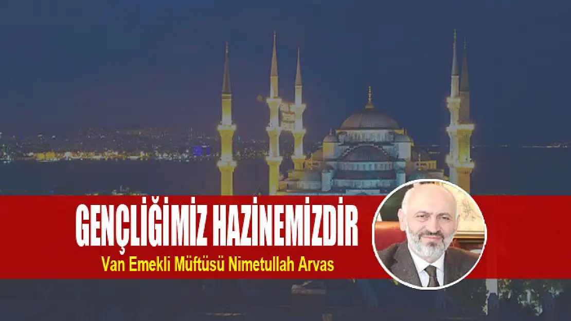 Gençliğimiz Hazinemizdir