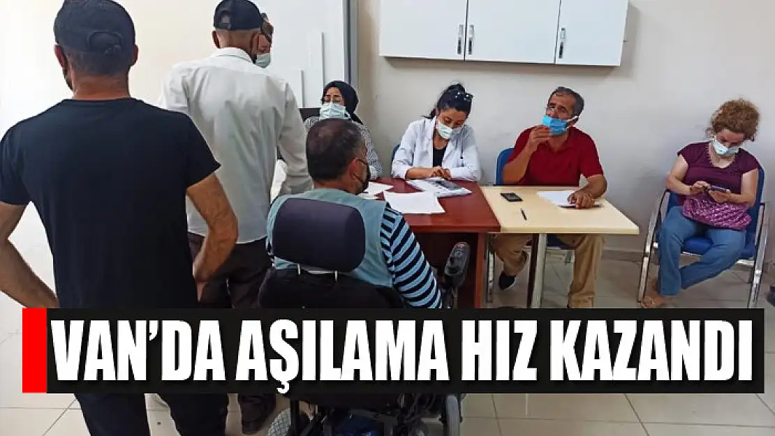 VAN'DA AŞILAMA HIZ KAZANDI