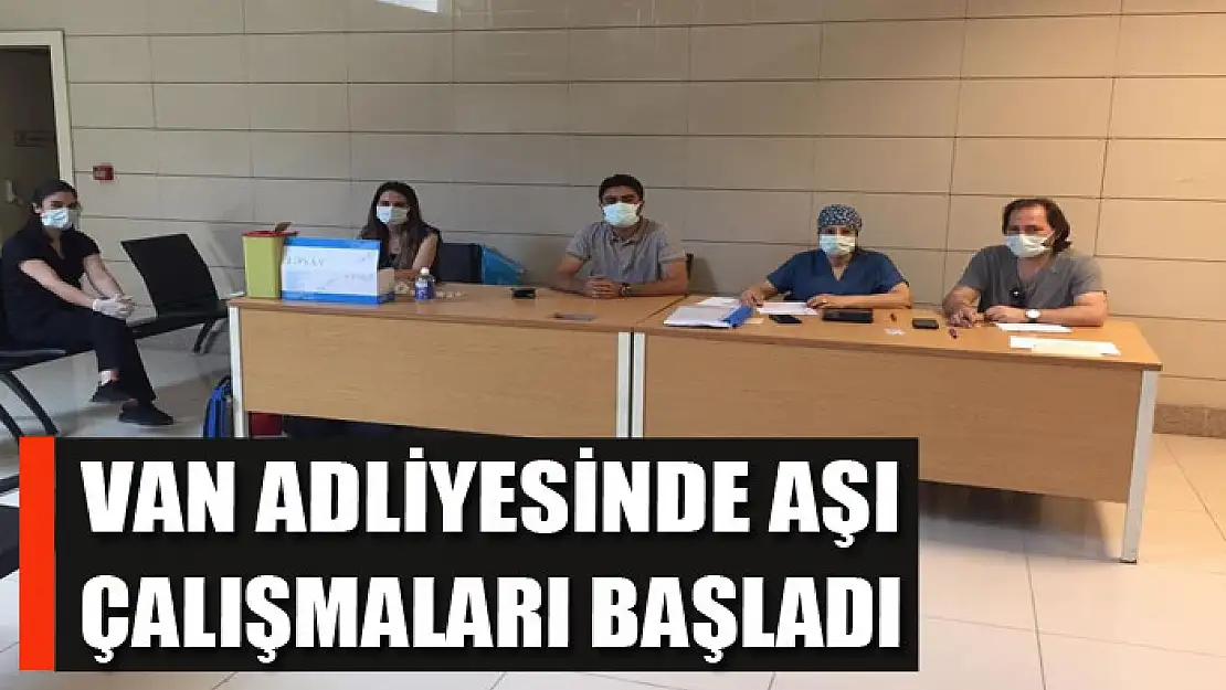 Van Adliyesinde aşı çalışmaları başladı