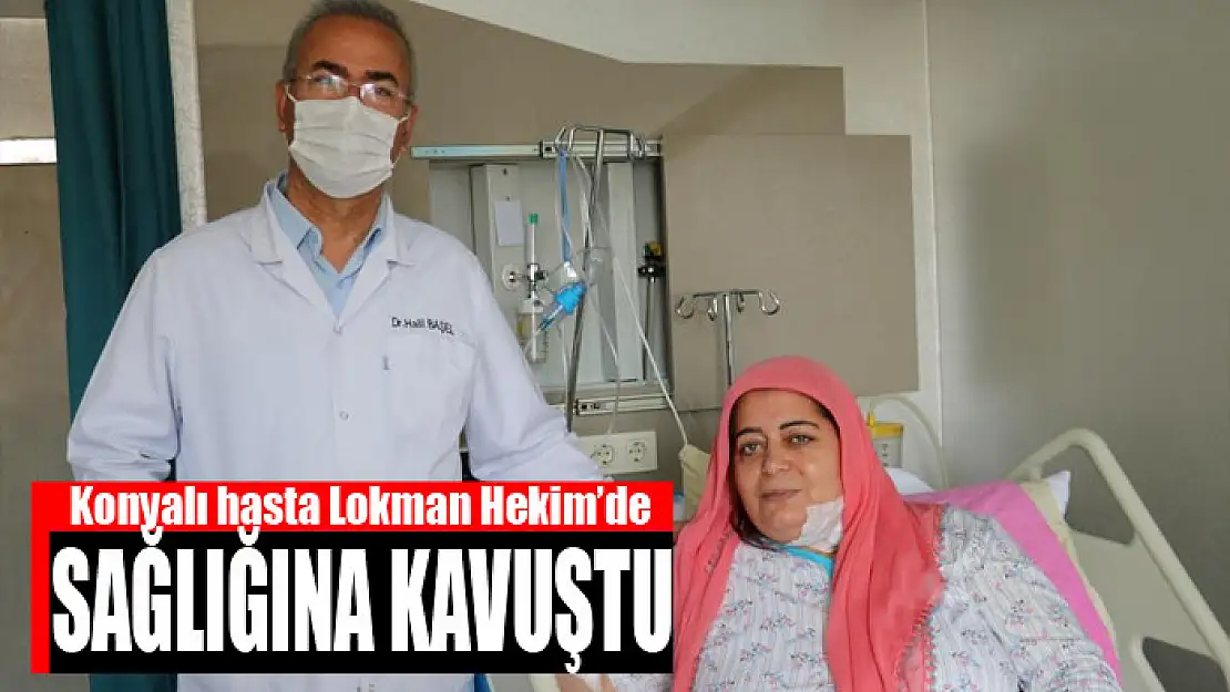 Konyalı hasta Lokman Hekim'de sağlığına kavuştu