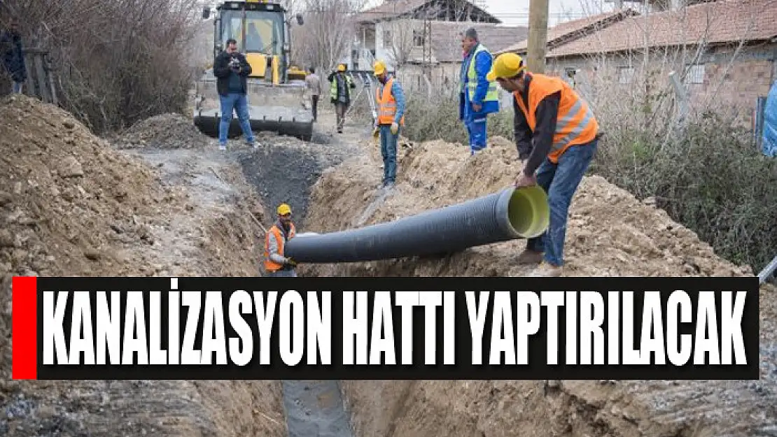 Kanalizasyon hattı yaptırılacak