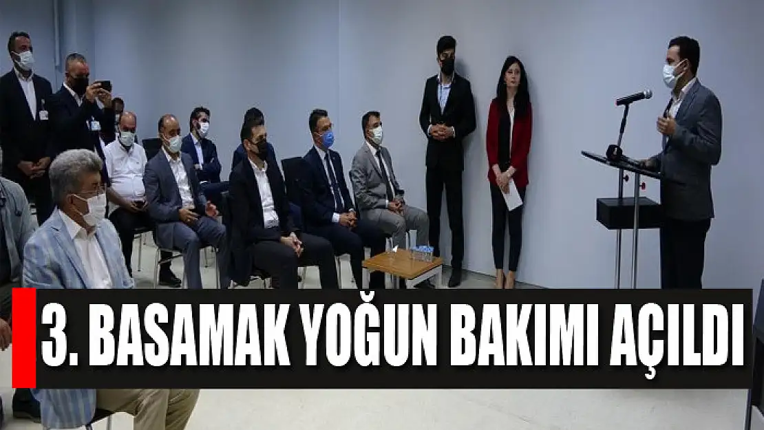 3. basamak yoğun bakımı açıldı