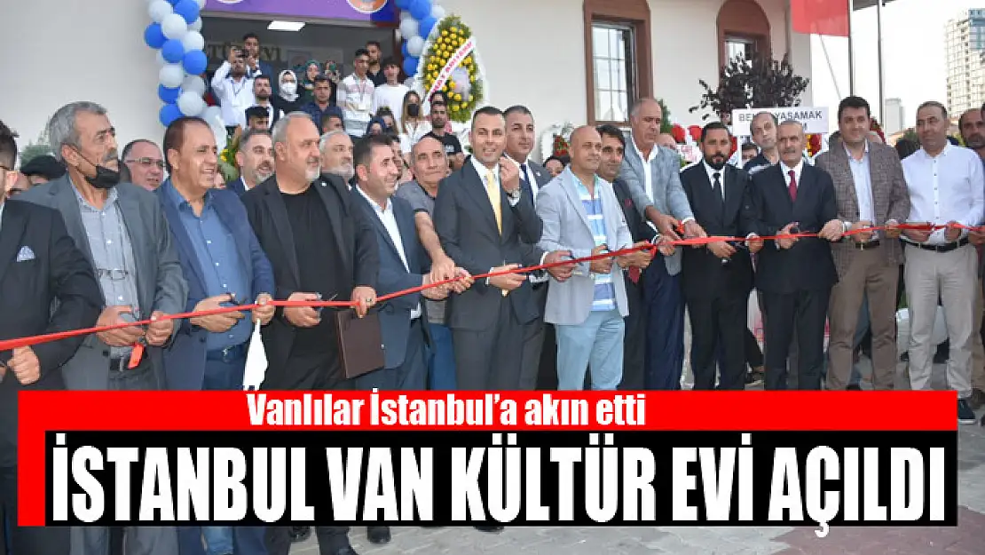 İSTANBUL VAN KÜLTÜR EVİ AÇILDI