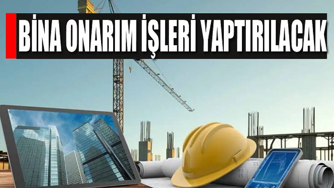 Bina onarım işleri yaptırılacak