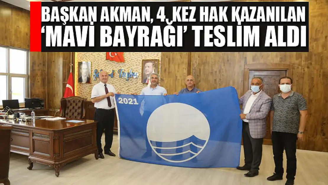 Başkan Akman, 4. kez hak kazanılan 'Mavi Bayrağı' teslim aldı