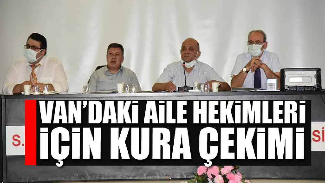 Van'daki aile hekimleri için kura çekimi