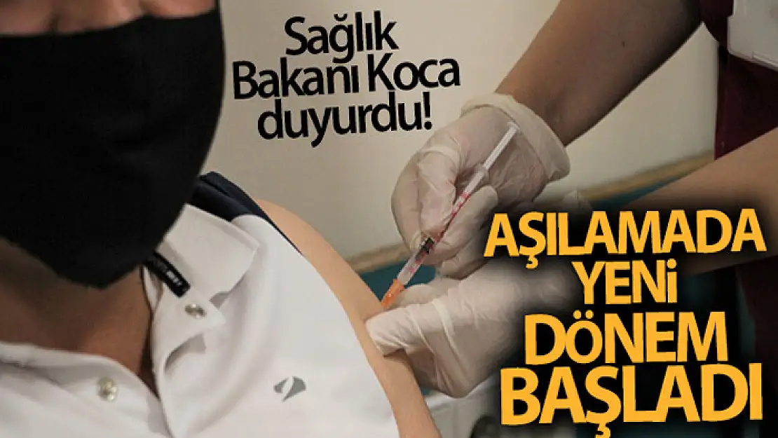 Sağlık Bakanı Koca duyurdu! Aşılamada yeni dönem başladı