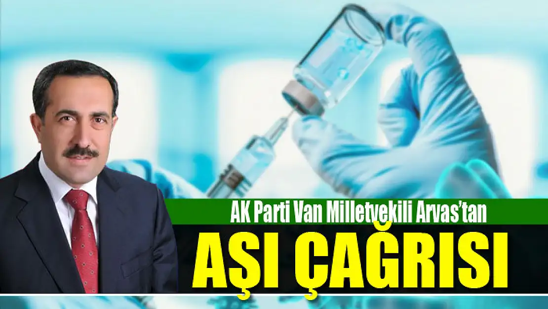 Milletvekili Arvas'tan aşı çağrısı