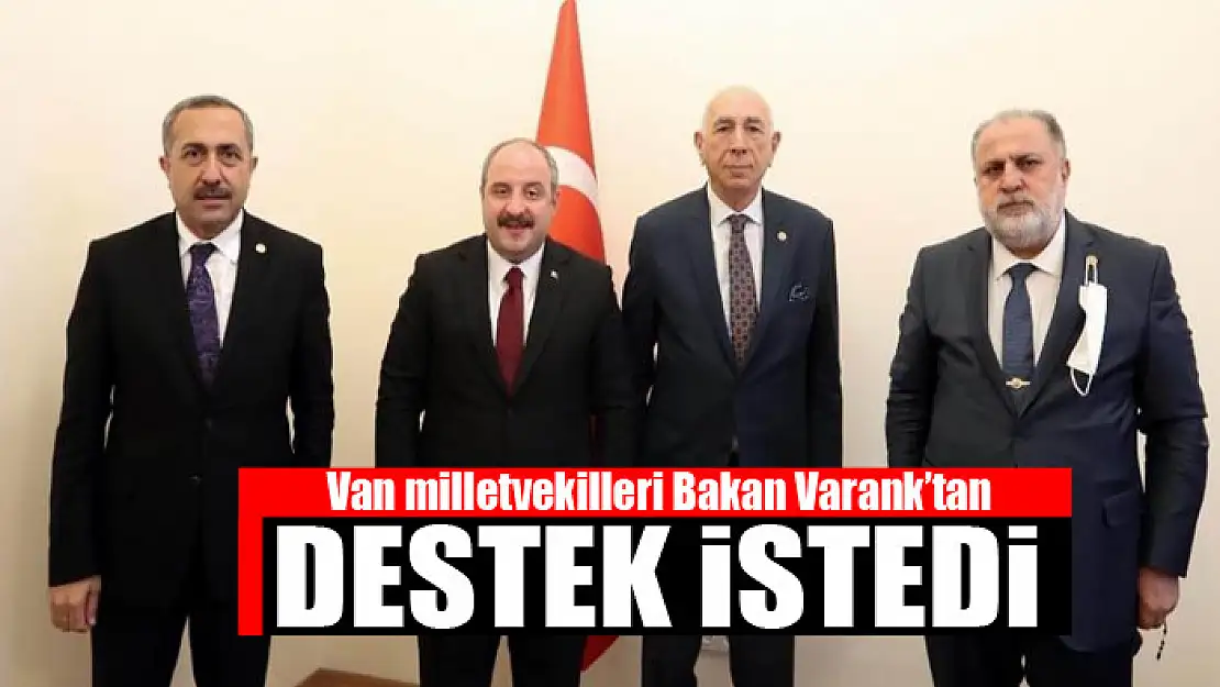 Van milletvekilleri sanayi projeleri için destek istedi