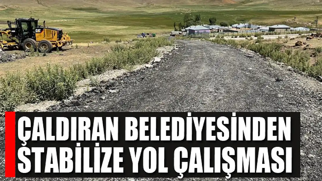 Çaldıran Belediyesinden stabilize yol çalışması