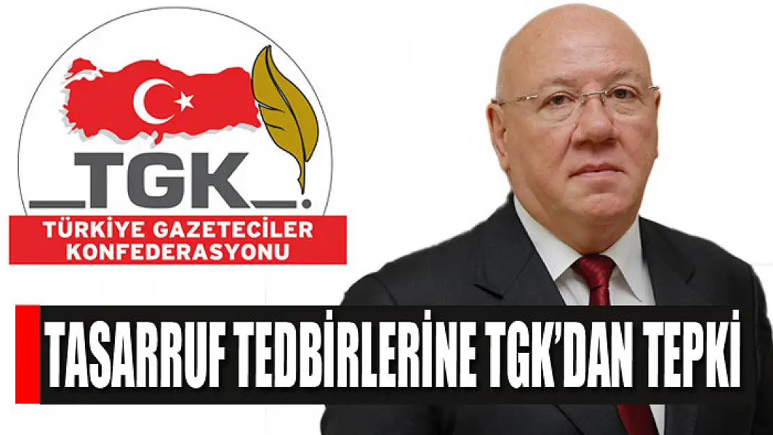 Tasarruf tedbirlerine TGK'dan tepki