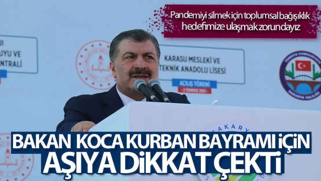 Sağlık Bakanı Fahrettin Koca Kurban Bayramı için aşıya dikkat çekti