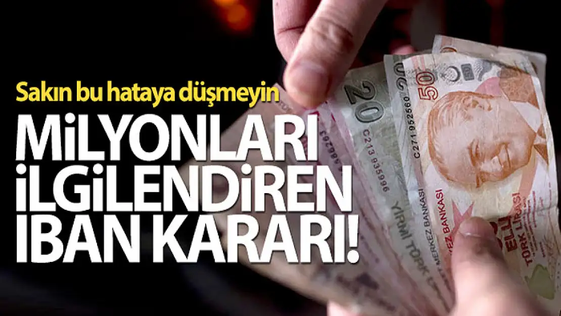 Milyonları ilgilendiren IBAN kararı