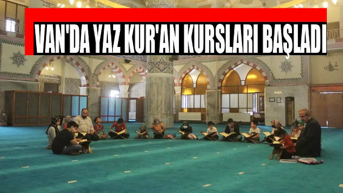 Van'da yaz Kur'an kursları başladı