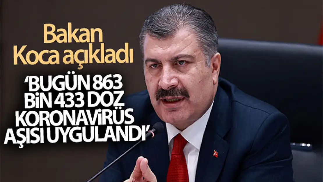 Bugün 863 bin 433 doz koronavirüs aşısı uygulandı