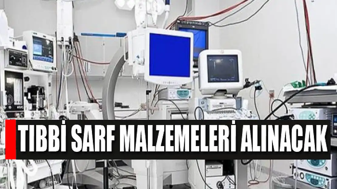 Tıbbi sarf malzemeleri alınacak