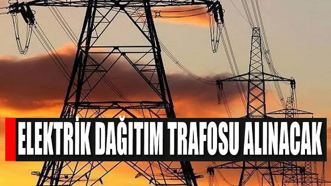 Elektrik dağıtım trafosu satın alınacak