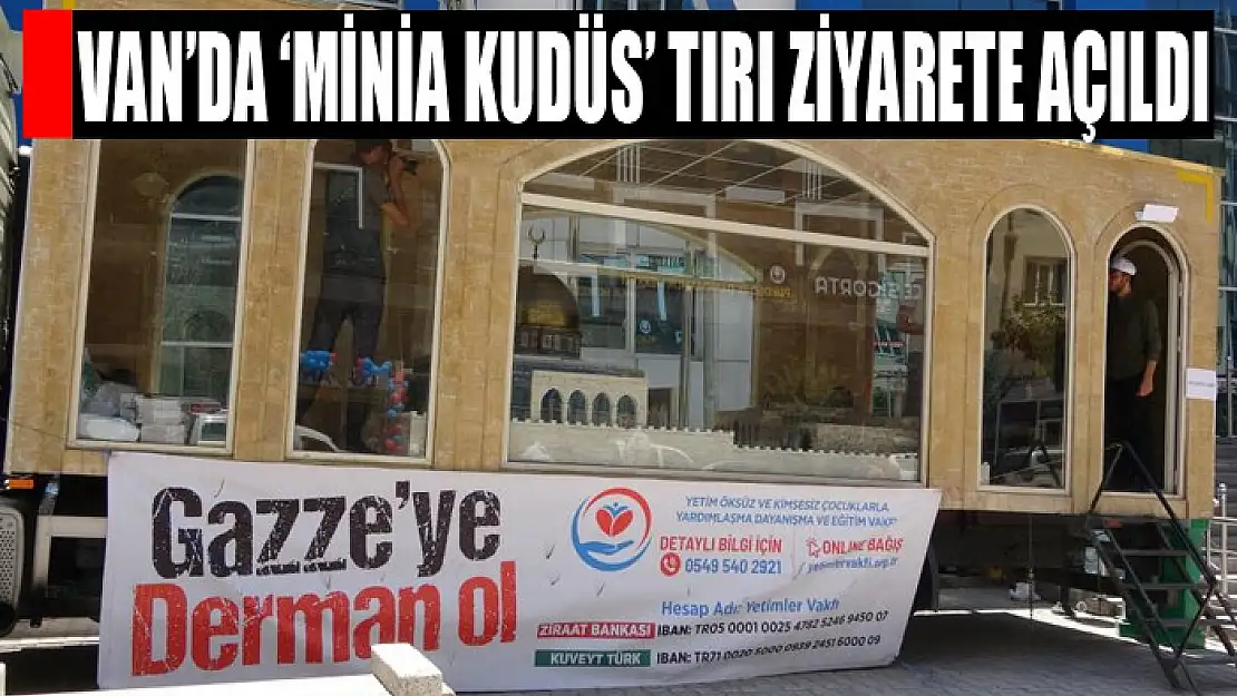 Van'da 'Minia Kudüs' tırı ziyarete açıldı